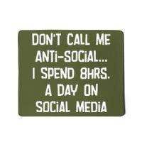 Don't Call Me Antisocial, I Spend 8hrs A Day On Social Media Mousepad