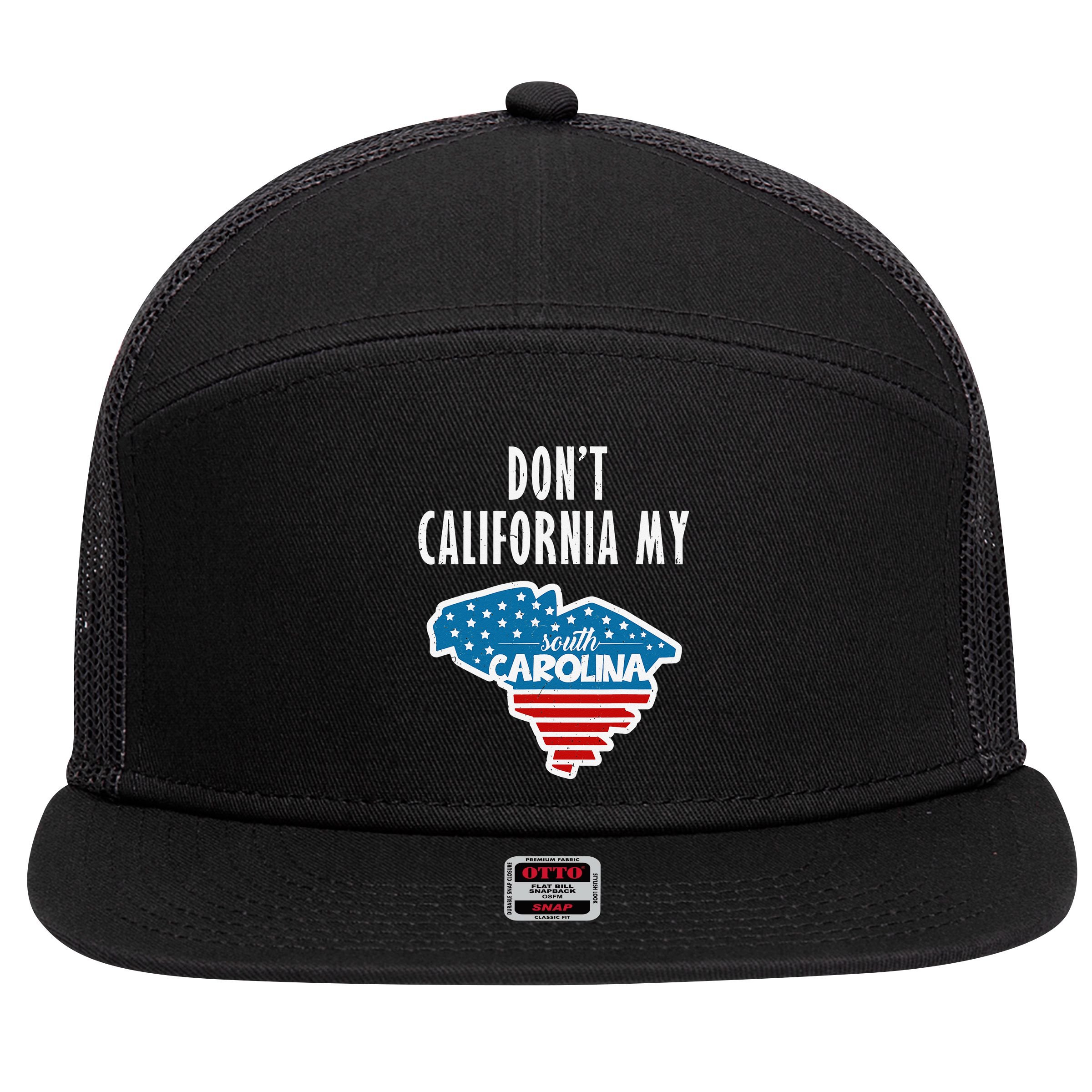 Don't California My South Carolina 7 Panel Mesh Trucker Snapback Hat
