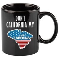 Don't California My South Carolina 11oz C Handle Ceramic Mug