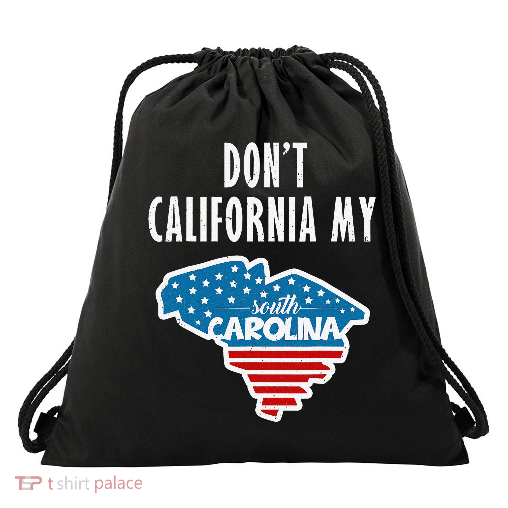 Don't California My South Carolina Drawstring Bag