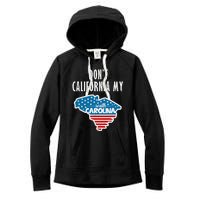 Don't California My South Carolina Women's Fleece Hoodie