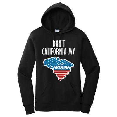 Don't California My South Carolina Women's Pullover Hoodie