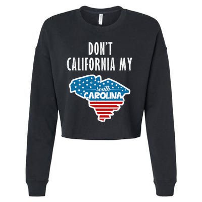 Don't California My South Carolina Cropped Pullover Crew