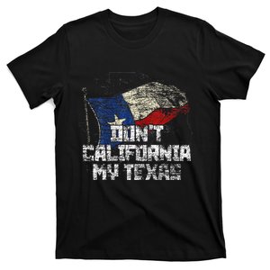 Dont California My Texas T-Shirt