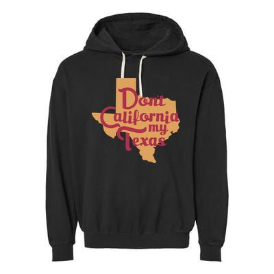 Dont California My Texas Garment-Dyed Fleece Hoodie