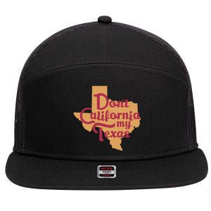 Dont California My Texas 7 Panel Mesh Trucker Snapback Hat