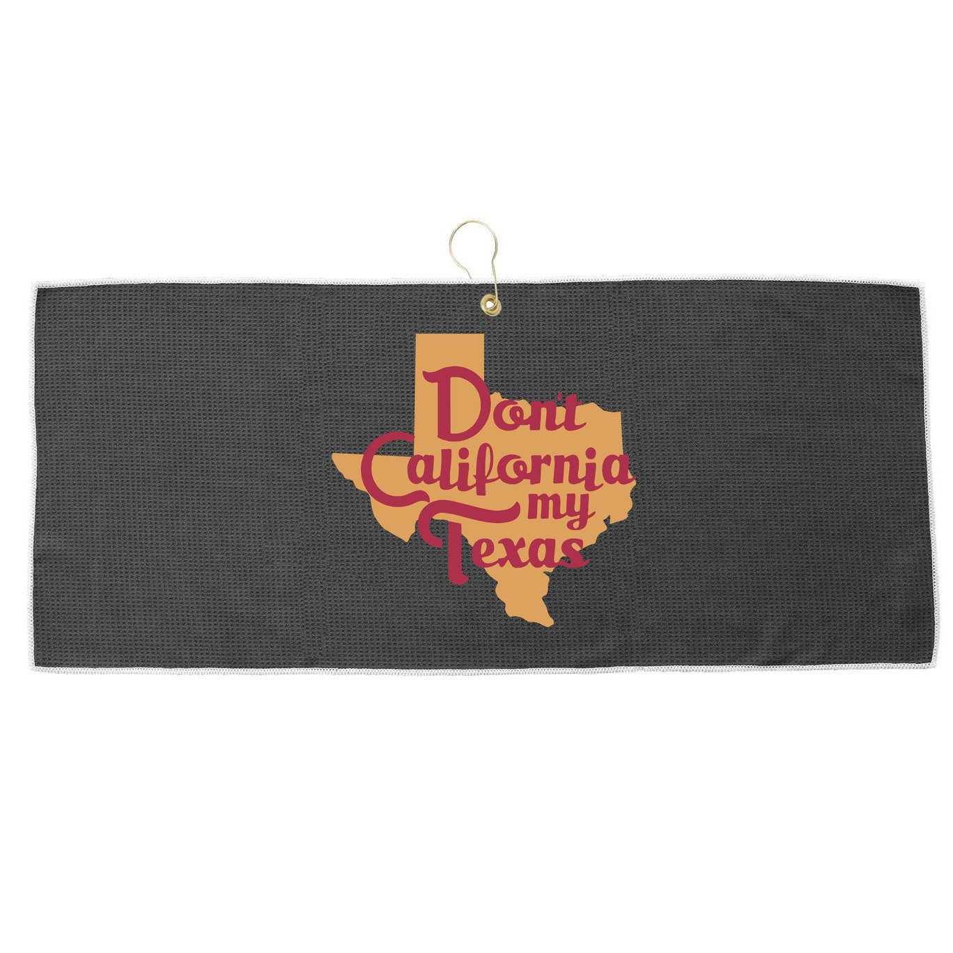 Dont California My Texas Large Microfiber Waffle Golf Towel