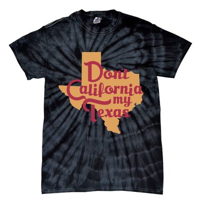 Dont California My Texas Tie-Dye T-Shirt