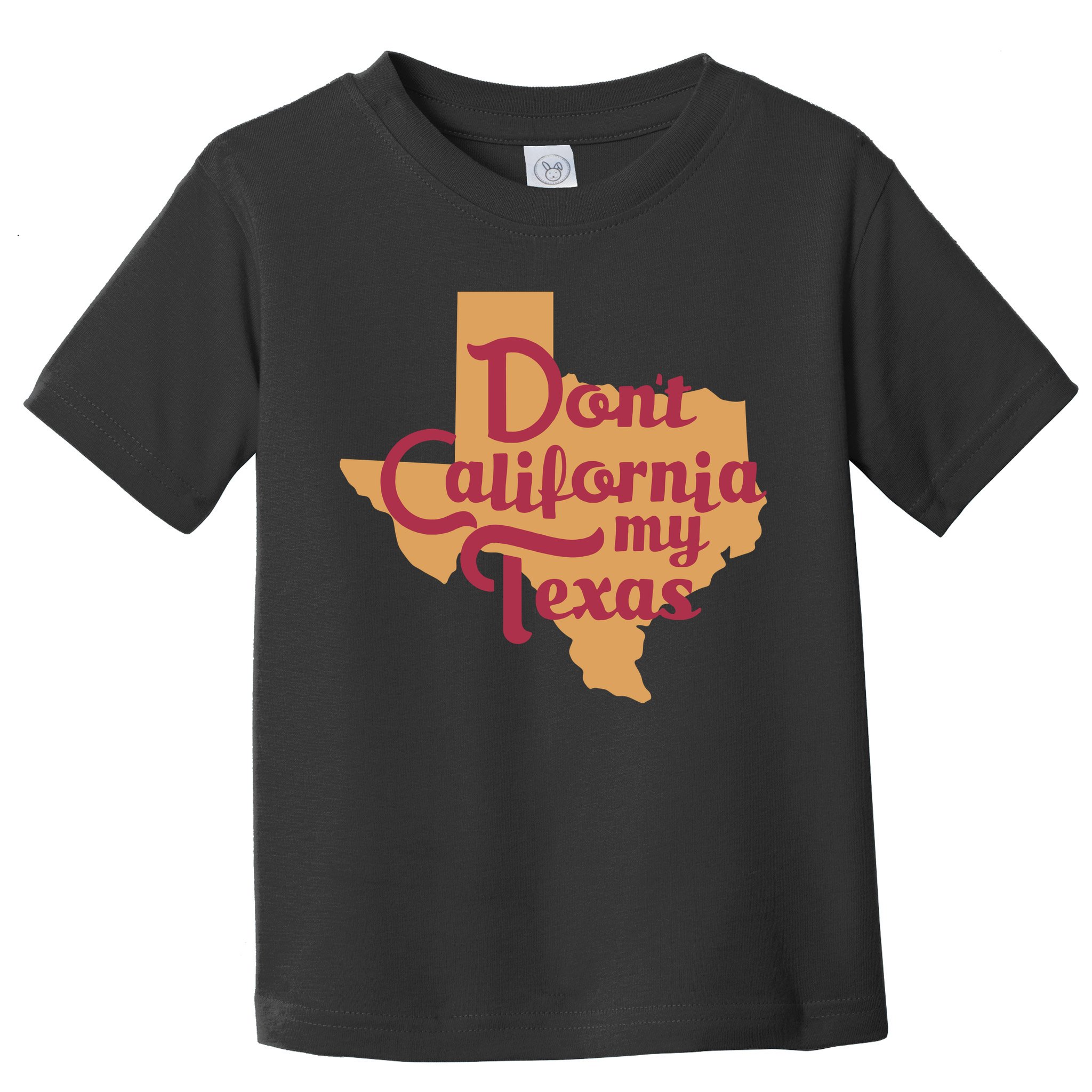 Dont California My Texas Toddler T-Shirt