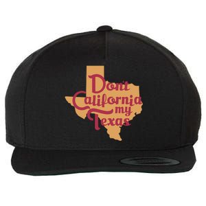 Dont California My Texas Wool Snapback Cap