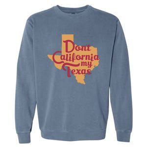 Dont California My Texas Garment-Dyed Sweatshirt