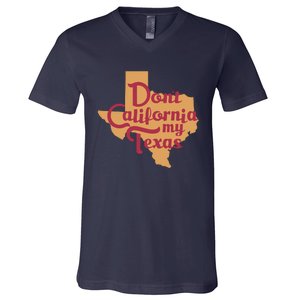 Dont California My Texas V-Neck T-Shirt