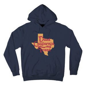 Dont California My Texas Tall Hoodie