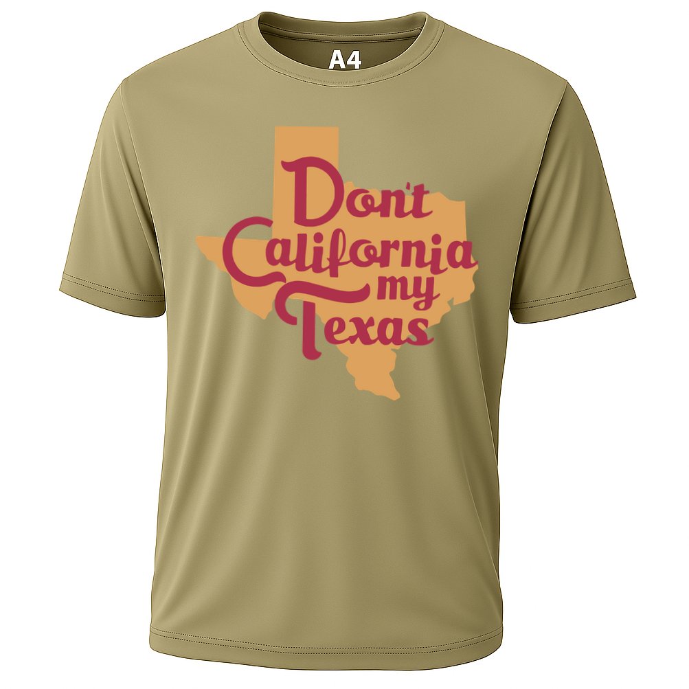 Dont California My Texas Cooling Performance Crew T-Shirt