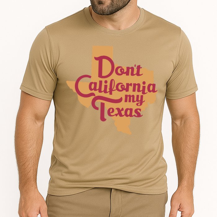 Dont California My Texas Cooling Performance Crew T-Shirt