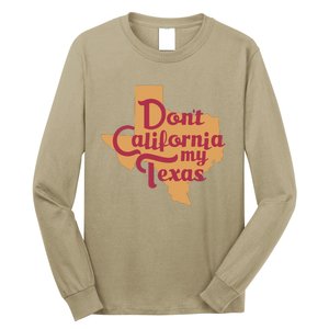 Dont California My Texas Long Sleeve Shirt