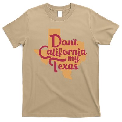 Dont California My Texas T-Shirt