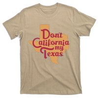 Dont California My Texas T-Shirt