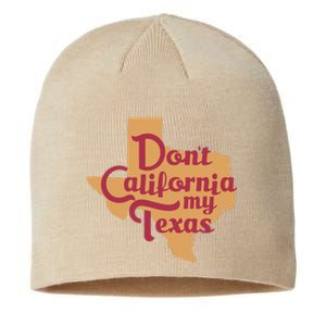 Dont California My Texas Sustainable Beanie