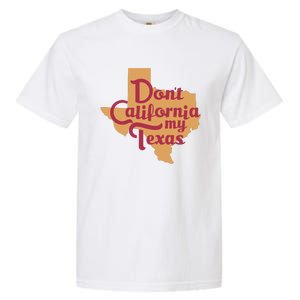 Dont California My Texas Garment-Dyed Heavyweight T-Shirt