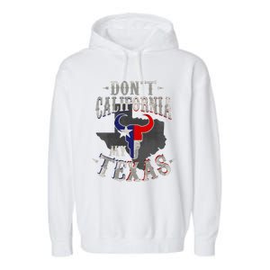 Dont California My Texas Love Texas DonT California Garment-Dyed Fleece Hoodie