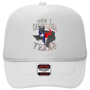 Dont California My Texas Love Texas DonT California High Crown Mesh Back Trucker Hat