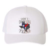 Dont California My Texas Love Texas DonT California Yupoong Adult 5-Panel Trucker Hat