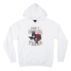 Dont California My Texas Love Texas DonT California Hoodie