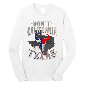 Dont California My Texas Love Texas DonT California Long Sleeve Shirt