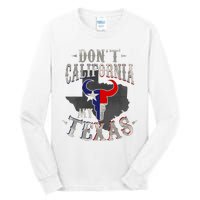 Dont California My Texas Love Texas DonT California Tall Long Sleeve T-Shirt