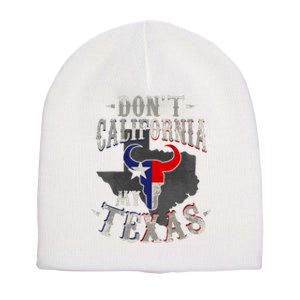 Dont California My Texas Love Texas DonT California Short Acrylic Beanie