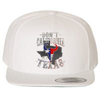 Dont California My Texas Love Texas DonT California Wool Snapback Cap