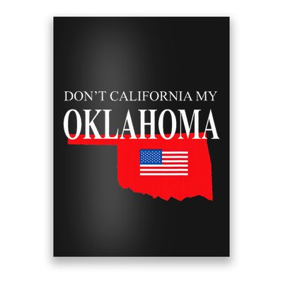 Dont California My Oklahoma Anti Liberal Trump Poster