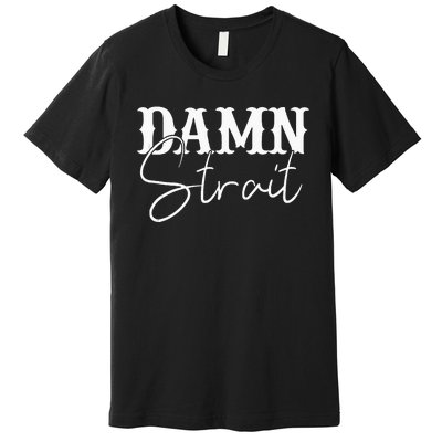 Damn  Country Music Western Premium T-Shirt