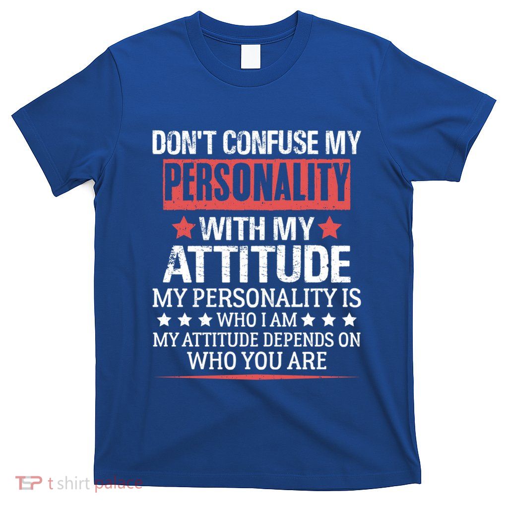 DonT Confuse My Personality Funny Attitude Sarcastic Saying Gift T-Shirt