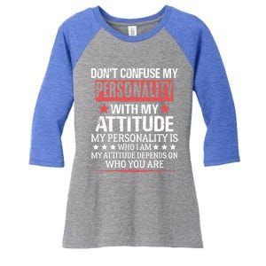 DonT Confuse My Personality Funny Attitude Sarcastic Saying Gift Women's Tri-Blend 3/4-Sleeve Raglan Shirt