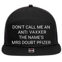 Don’T Call Me An Anti Vaxxer The Name’S Mrs Doubt Pfizer 7 Panel Mesh Trucker Snapback Hat