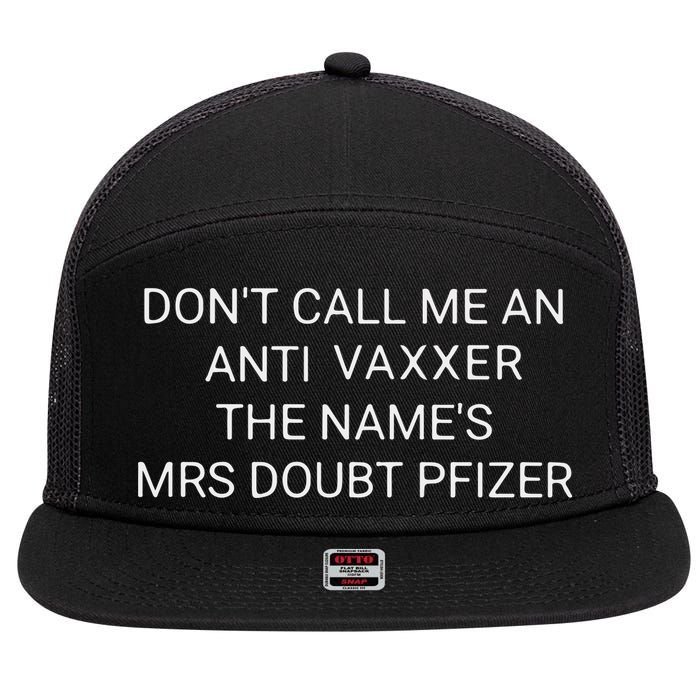 Don’T Call Me An Anti Vaxxer The Name’S Mrs Doubt Pfizer 7 Panel Mesh Trucker Snapback Hat