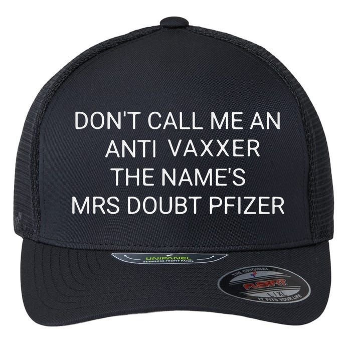Don’T Call Me An Anti Vaxxer The Name’S Mrs Doubt Pfizer Flexfit Unipanel Trucker Cap