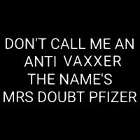 Don’T Call Me An Anti Vaxxer The Name’S Mrs Doubt Pfizer Button