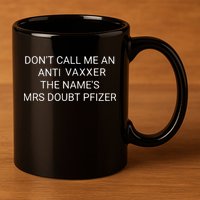 Don’T Call Me An Anti Vaxxer The Name’S Mrs Doubt Pfizer 11oz C Handle Ceramic Mug