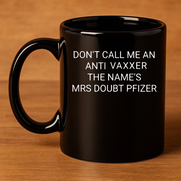 Don’T Call Me An Anti Vaxxer The Name’S Mrs Doubt Pfizer 11oz C Handle Ceramic Mug