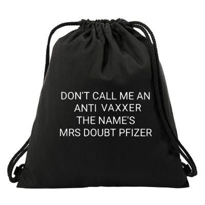 Don’T Call Me An Anti Vaxxer The Name’S Mrs Doubt Pfizer Drawstring Bag