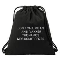 Don’T Call Me An Anti Vaxxer The Name’S Mrs Doubt Pfizer Drawstring Bag