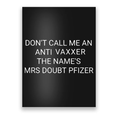 Don’T Call Me An Anti Vaxxer The Name’S Mrs Doubt Pfizer Poster