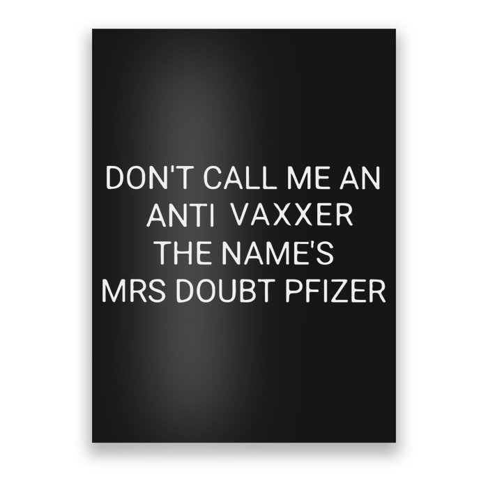 Don’T Call Me An Anti Vaxxer The Name’S Mrs Doubt Pfizer Poster