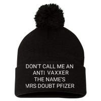 Don’T Call Me An Anti Vaxxer The Name’S Mrs Doubt Pfizer Pom Pom 12in Knit Beanie