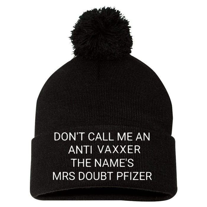 Don’T Call Me An Anti Vaxxer The Name’S Mrs Doubt Pfizer Pom Pom 12in Knit Beanie