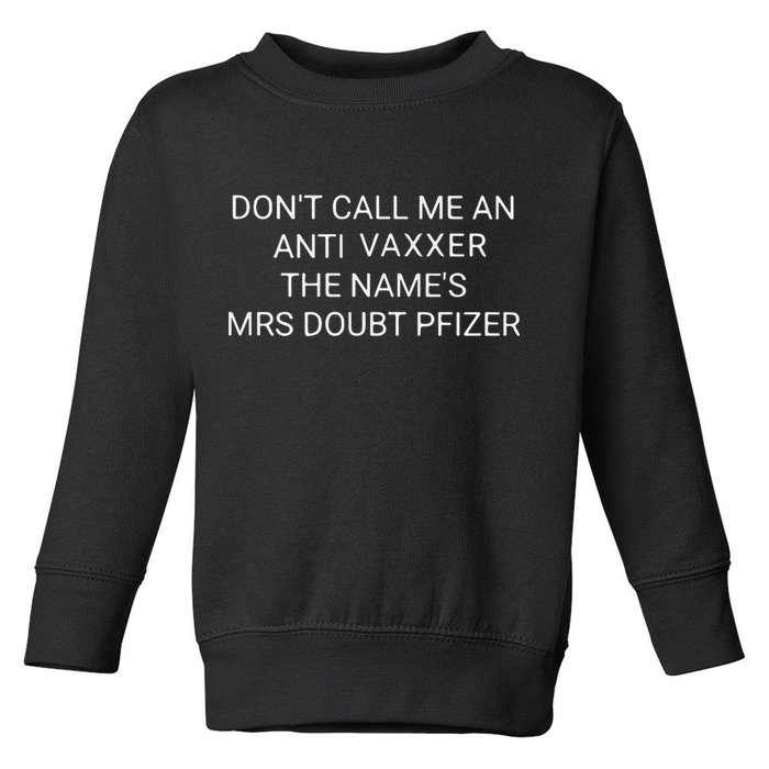 Don’T Call Me An Anti Vaxxer The Name’S Mrs Doubt Pfizer Toddler Sweatshirt