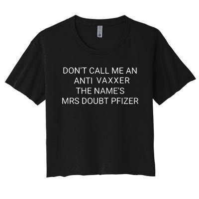 Don’T Call Me An Anti Vaxxer The Name’S Mrs Doubt Pfizer Women's Crop Top Tee